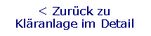 Textfeld: < Zurck zu   Klranlage im Detail