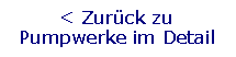 Textfeld: < Zurck zu Pumpwerke im Detail